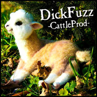 Dickfuzz - Cattleprod (Explicit)