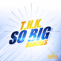 T.H.K. - So Big (Remixes)