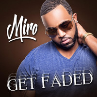 Miro - Get Faded (Radio Edit)
