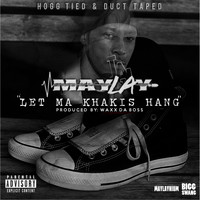 Maylay - Let Ma Khakis Hang (feat. WC) (Explicit)