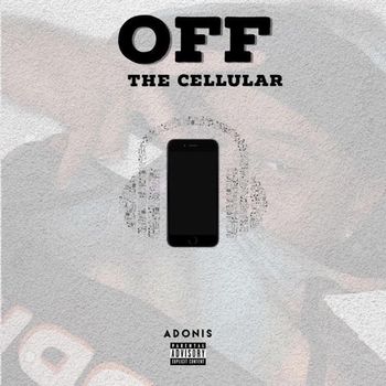 Adonis - Off The Cellular (Explicit)