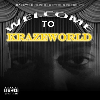 Kraze - Welcome to Krazeworld (feat. Lyrica, Fever, Born Eternal, Jusda Faxx, Junn Doom, Smitty Rock, Vietnam, Tay Greez, Scizzy Scars, Maj Akapella & Free Murda) (Explicit)