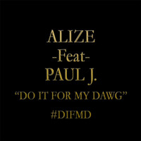 Alize - Do It for My Dawg (feat. Paul J.) (Explicit)