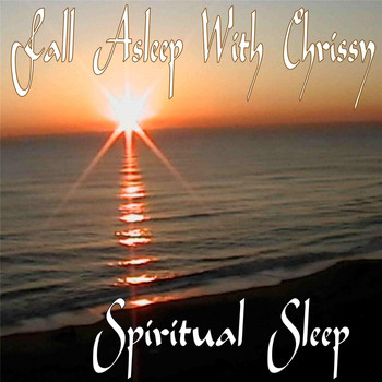 Chrissy - Fall Asleep With Chrissy: Spiritual Sleep