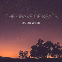 Oscar Wilde - The Grave of Keats