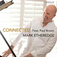 Mark Etheredge - Connected (feat. Paul Brown)