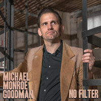 Michael Monroe Goodman - No Filter