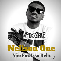 Nellson One - Não Faz Isso Bela (Explicit)