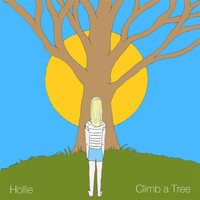 Hollie - Climb a Tree - Single