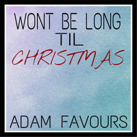 Adam Favours - Won't Be Long 'Til Christmas