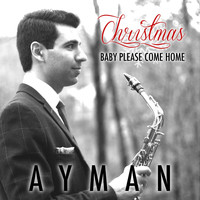 Ayman - Christmas (Baby Please Come Home)