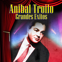 ANIBAL TROILO - Grandes Exitos