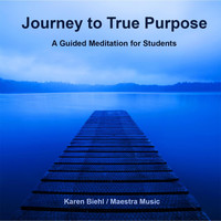 Karen Biehl - Journey to True Purpose: A Guided Meditation for Students
