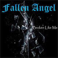 Fallen Angel - Broken Like Me