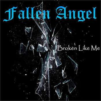 Fallen Angel - Broken Like Me