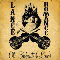 Lance Romance Bakemeyer - Ol Bobcat (Live)