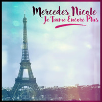 Mercedes Nicole - Je t'aime encore plus