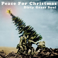 Dirty Grass Soul - Peace for Christmas