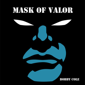 Bobby Cole - Mask of Valor