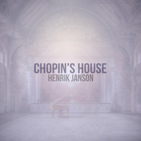 Henrik Janson - Chopin's House