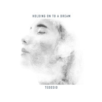 Tedosio - Holdin On To A Dream