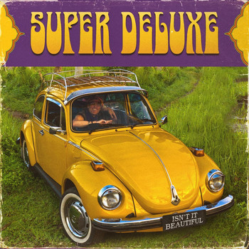 Super Deluxe - Isn't It Beautiful