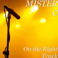 Mister C - On the Right Track
