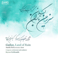 Keyvan Habibzadeh & Marlik Philharmonic Choir - Guilan, Land of Rain