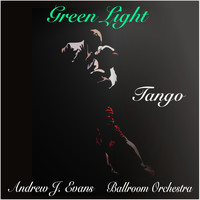 Andrew J. Evans Ballroom Orchestra - Green Light (Tango)
