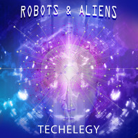 Techelegy - Robots and Aliens