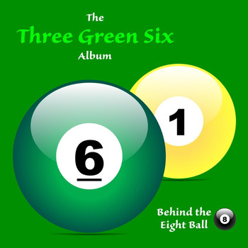 Behind the Eight Ball - Three Green Six