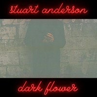 Stuart Anderson - Dark Flower