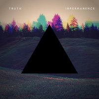 Truth - Impermanence