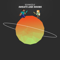 Schwizzle - Sweats And Noobs