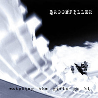 BROOMFILLER - Watching the Girls Go Bi (Explicit)