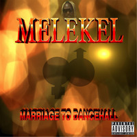 Melekel - Marriage to Dancehall (Explicit)