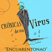 Oscar Cardona - Crónicas de un Virus "Encuarentonao"