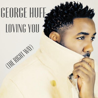 George Huff - Loving You (The Right Way)