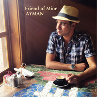 Ayman - Friend of Mine