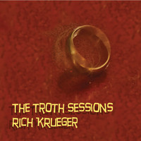 Rich Krueger - The Troth Sessions