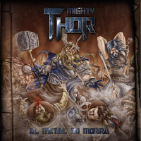 Mighty Thor - El Metal No Morirá