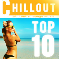 Chill Out - Chillout Top 10: Chill Out & Lounge Music