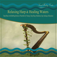 Sound Healing Center - Relaxing Harp & Healing Waters: Harp Music With Babbling Brooks & Waterfalls for Therapy, Deep Sleep, Meditation, Spa, Healing & Relaxation