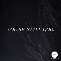 Kindred - You're Still God