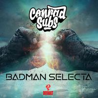 Conrad Subs - Badman Selecta (Explicit)