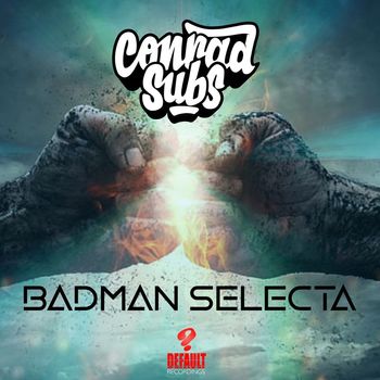 Conrad Subs - Badman Selecta (Explicit)