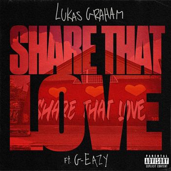 Lukas Graham - Share That Love (feat. G-Eazy) (Explicit)