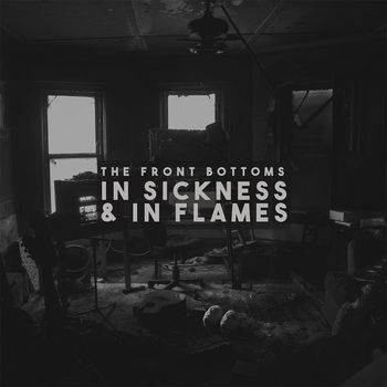 The Front Bottoms - In Sickness & In Flames (Explicit)