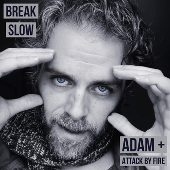 Adam + Attack by Fire - Break Slow