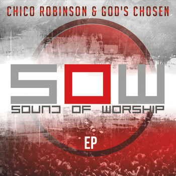 Chico Robinson & God's Chosen - SOW: Sound of Worship